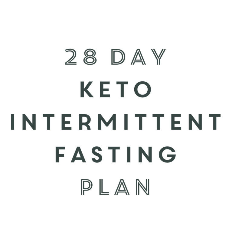 28 Day Keto Intermittent Fasting Plan